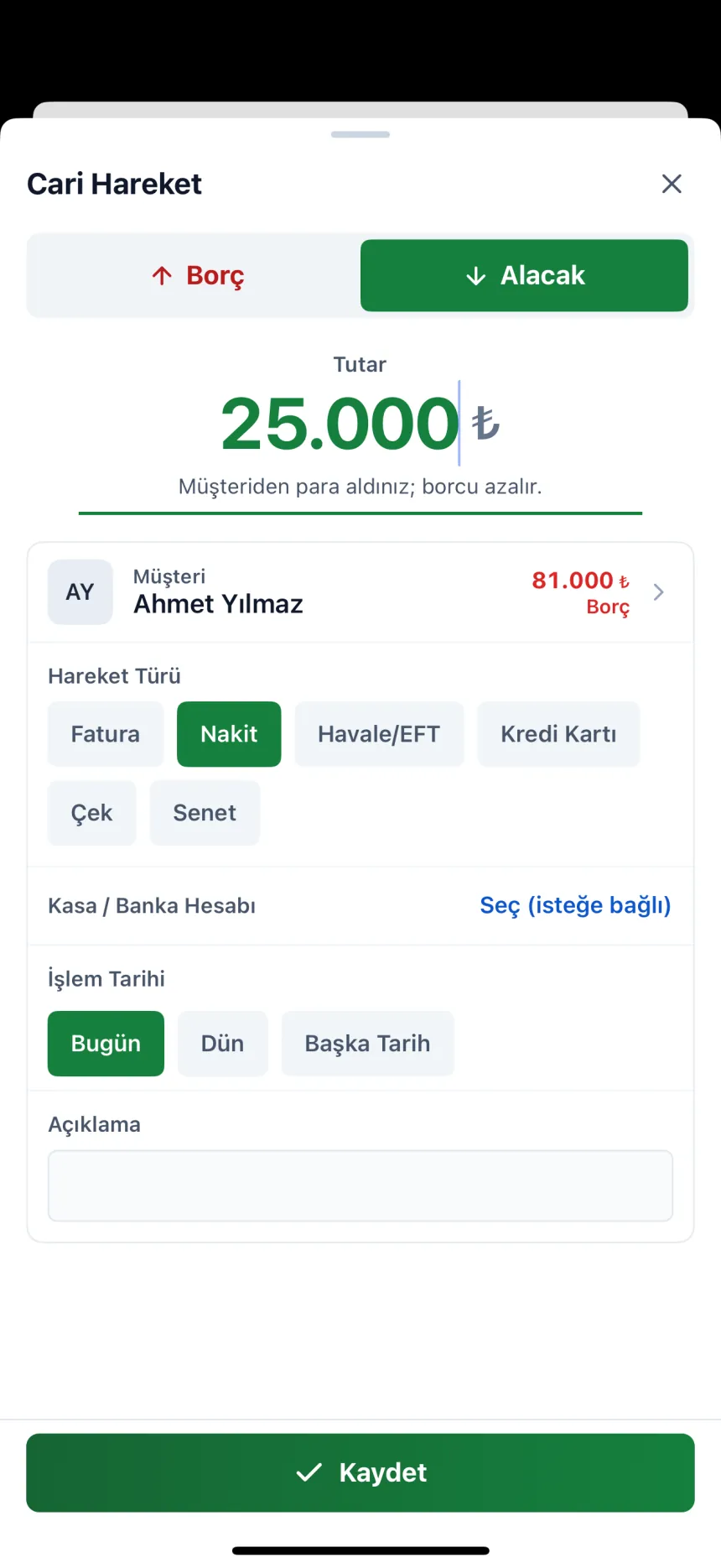 Cari Hareket: Borç ya da Alacak seçin, tutarı yazın; Fatura, Nakit, Havale/EFT, Kredi Kartı, Çek ya da Senet